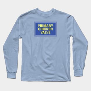 PRIMARY CHICKEN VALVE Long Sleeve T-Shirt